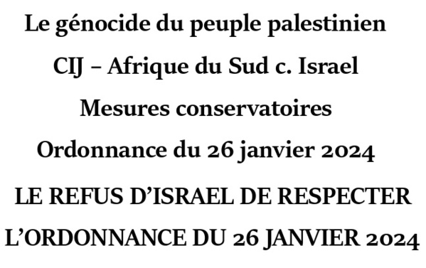 DOSSIER: LE REFUS D’ISRAEL DE RESPECTER  L’ORDONNANCE DU 26 JANVIER 2024 