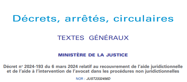 Décret n° 2024-193 du 6 mars 2024 relatif au recouvrement de l'aide juridictionnelle et de l'aide à l'intervention de l'avocat dans les procédures non juridictionnelles