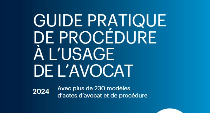 Nouveauté : Guide pratique de procédure à l'usage de l'avocat