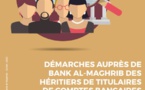 DEMARCHES AUPRES DE BANK AL-MAGHRIB DES HERITIERS DE TITULAIRES DE COMPTES BANCAIRES