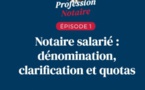 Podcast : Notaire salarié "FR" : dénomination, clarification et quotas