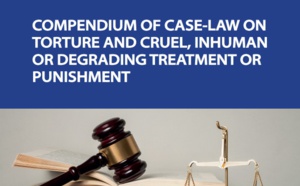 COMPENDIUM OF CASE-LAW ON TORTURE AND CRUEL, INHUMAN OR DEGRADING TREATMENT OR PUNISHMENT